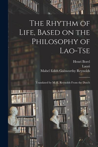 Produktbild: The Rhythm of Life, Based on the Philosophy of Lao-Tse; Translated by M. E. Reynolds From the Dutch