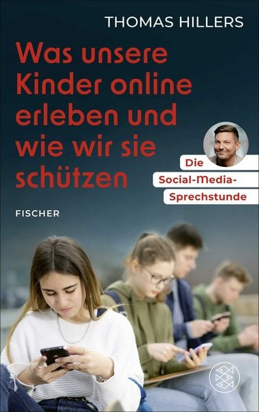Die Social-Media-Sprechstunde. Was unsere Kinder online erleben und wie wir sie schützen, Taschenbuch von Thomas Hillers, Fischer, 978-3-7587-0060-6