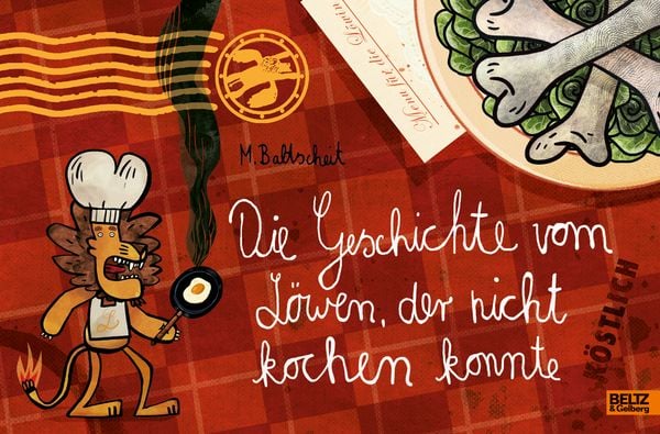 Die Geschichte vom Löwen, der nicht kochen konnte, Gebundene Ausgabe von Martin Baltscheit, Beltz Verlagsgruppe GmbH & Co. KG, 978-3-407-75416-5