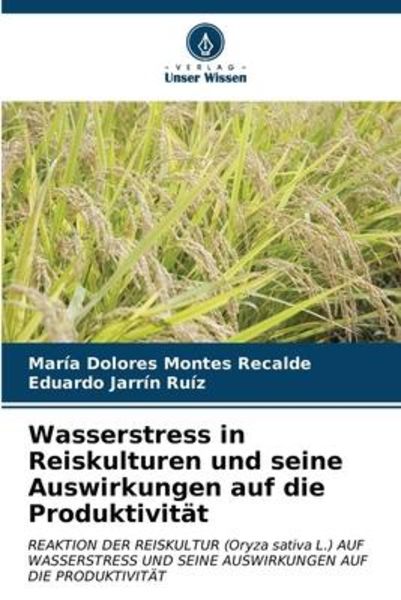 Wasserstress in Reiskulturen und seine Auswirkungen auf die Produktivität, Taschenbuch von María Dolores Montes Recalde , Eduardo Jarrín Ruíz, Verlag