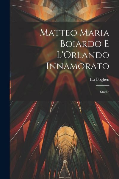 Produktbild: Matteo Maria Boiardo E L'Orlando Innamorato