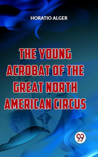 Produktbild: The Young Acrobat Of The Great North American Circus