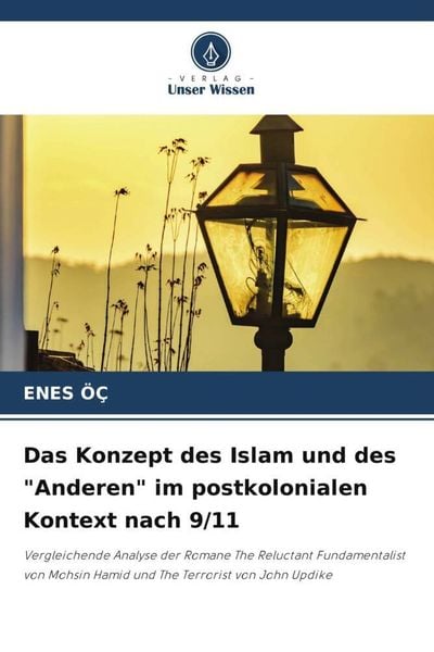 Produktbild: Das Konzept des Islam und des "Anderen" im postkolonialen Kontext nach 9/11