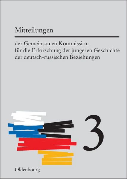 Produktbild: Mitteilungen der Gemeinsamen Kommission f&uuml;r die Erforschung der j&uuml;ngeren Geschichte der deutsch-russischen Beziehungen. Band 3
