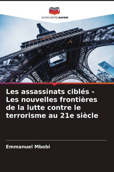 Produktbild: Les assassinats cibl&eacute;s - Les nouvelles fronti&egrave;res de la lutte contre le terrorisme au 21e si&egrave;cle