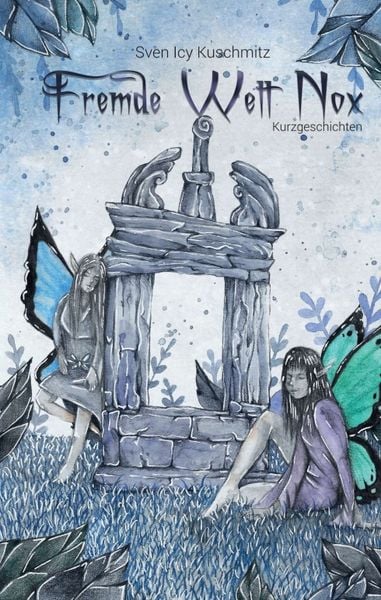 Fremde Welt Nox - Kurzgeschichten, Taschenbuch von Sven Icy Kuschmitz, Tredition, 9783746910574