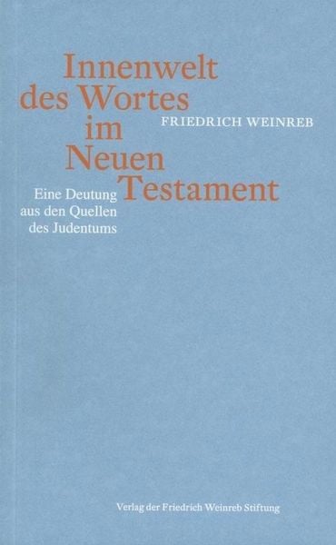 Innenwelt des Wortes im Neuen Testament, Paperback von Friedrich Weinreb, Stichting Quintessentia, 9783905783698