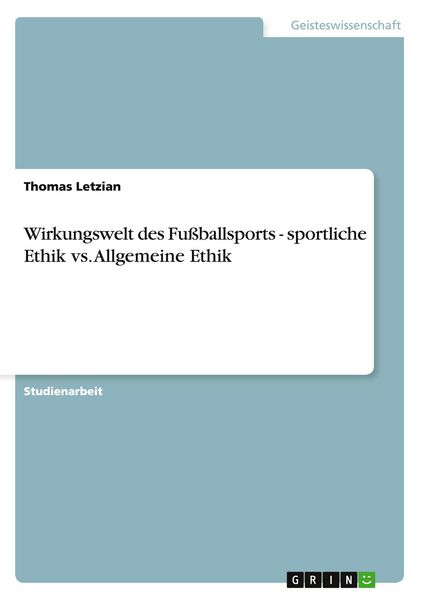 Produktbild: Wirkungswelt des Fu&szlig;ballsports - sportliche Ethik vs. Allgemeine Ethik