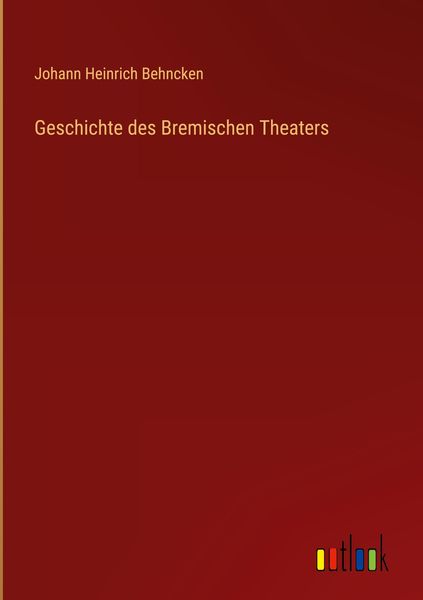 Produktbild: Geschichte des Bremischen Theaters