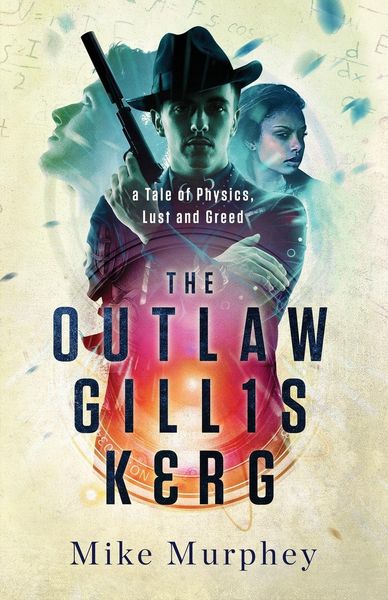 Produktbild: The Outlaw Gillis Kerg ... Physics, Lust and Greed Series