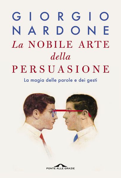 Produktbild: La nobile arte della persuasione. La magia delle parole e dei gesti