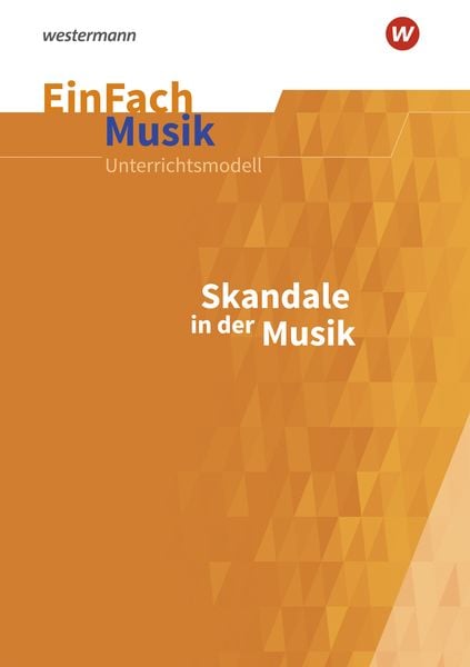 Produktbild: EinFach Musik. Skandale in der Musik: Jahrgangsstufen 5 - 13
