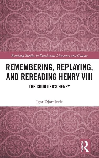 Produktbild: Remembering, Replaying, and Rereading Henry VIII