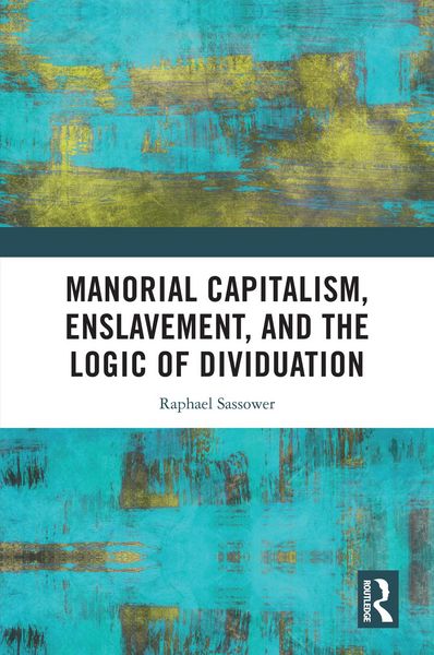 Produktbild: Manorial Capitalism, Enslavement, and the Logic of Dividuation