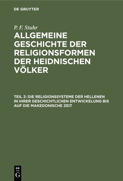 Produktbild: Die Religionssysteme der Hellenen in ihrer geschichtlichen Entwickelung bis auf die makedonische Zeit
