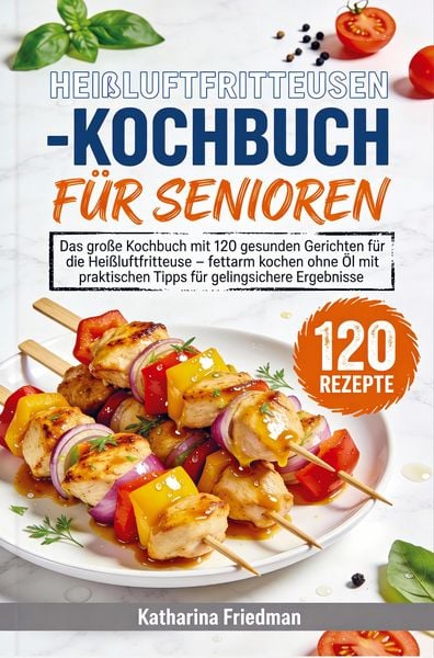 Produktbild: Hei&szlig;luftfritteusen-Kochbuch f&uuml;r Senioren