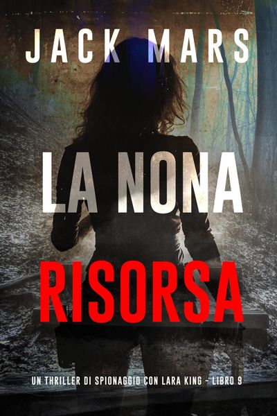 Produktbild: La Nona Risorsa (Un thriller di spionaggio con Lara King - Libro 9)