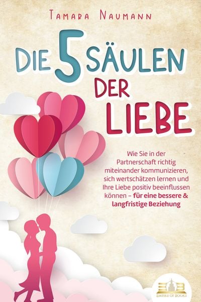 Produktbild: Die 5 S&auml;ulen der Liebe: Wie Sie in der Partnerschaft richtig miteinander kommuni