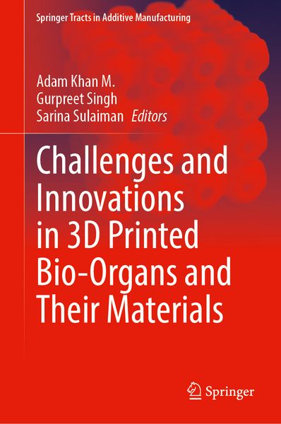 Produktbild: Challenges and Innovations in 3D Printed Bio-Organs and Their Materials