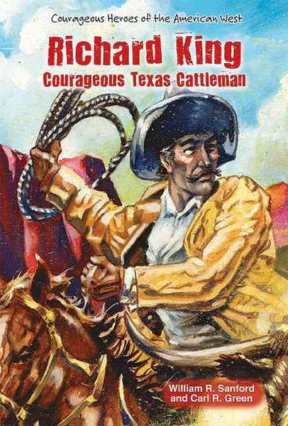 Produktbild: Richard King: Courageous Texas Cattleman