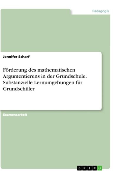 Produktbild: F&ouml;rderung des mathematischen Argumentierens in der Grundschule. Substanzielle Lernumgebungen f&uuml;r Grundsch&uuml;ler