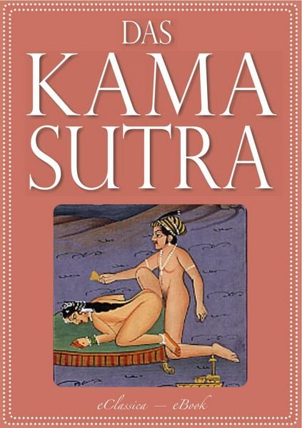 Produktbild: Das Kamasutra - Die vollst&auml;ndige indische Liebeslehre (Illustriert)
