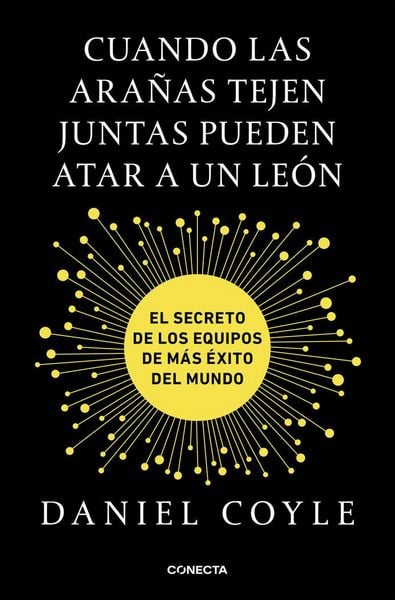 Produktbild: Cuando las ara&ntilde;as tejen juntas pueden atar a un le&oacute;n : el secreto de los equipos de m&aacute;s &eacute;xito del mundo
