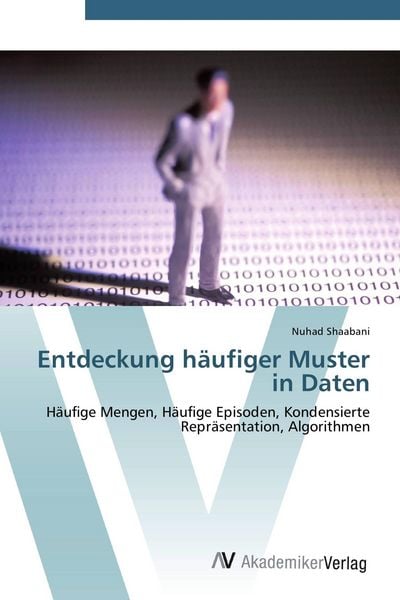 Entdeckung häufiger Muster in Daten, Taschenbuch von Nuhad Shaabani, AV Akademikerverlag, 9783639434446