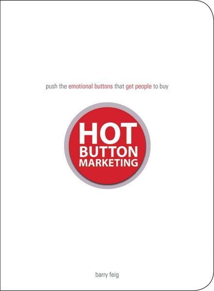 Produktbild: Hot Button Marketing: Push the Emotional Buttons That Get People to Buy