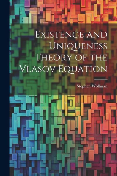Produktbild: Existence and Uniqueness Theory of the Vlasov Equation