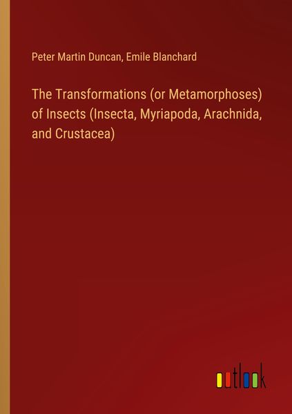 Produktbild: The Transformations (or Metamorphoses) of Insects (Insecta, Myriapoda, Arachnida, and Crustacea)