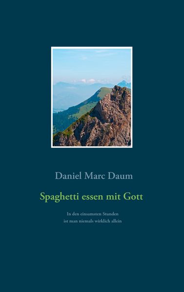 Spaghetti essen mit Gott, Taschenbuch von Daniel Marc Daum, BoD – Books on Demand, 9783738625998