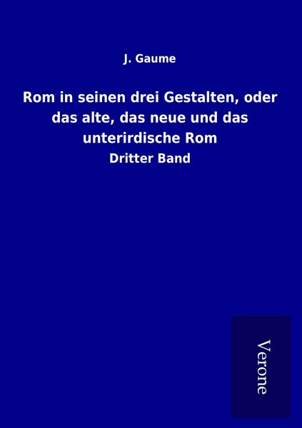 Produktbild: Rom in seinen drei Gestalten, oder das alte, das neue und das unterirdische Rom