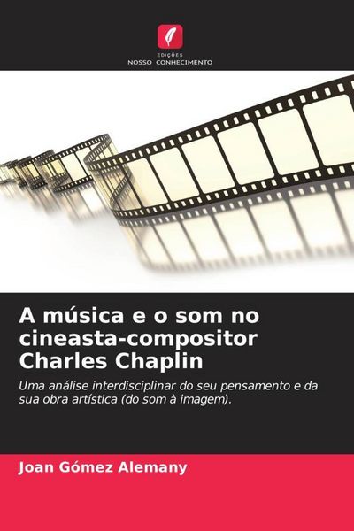 Produktbild: A m&uacute;sica e o som no cineasta-compositor Charles Chaplin
