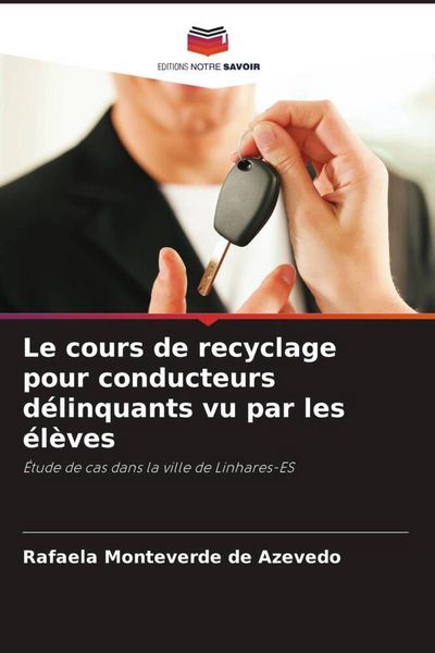 Produktbild: Le cours de recyclage pour conducteurs d&eacute;linquants vu par les &eacute;l&egrave;ves