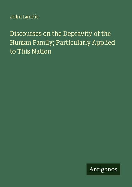 Produktbild: Discourses on the Depravity of the Human Family; Particularly Applied to This Nation