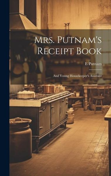 Produktbild: Mrs. Putnam's Receipt Book: And Young Housekeeper's Assistant