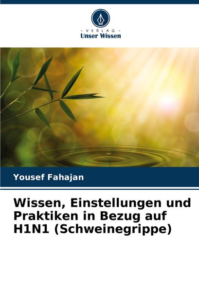 Wissen, Einstellungen und Praktiken in Bezug auf H1N1 (Schweinegrippe), Taschenbuch von Yousef Fahajan, Verlag Unser Wissen, 9786207686964
