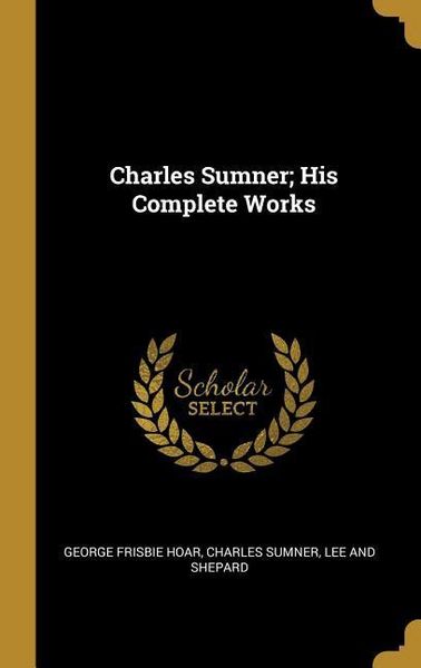Produktbild: Charles Sumner; His Complete Works