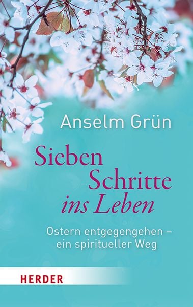 Sieben Schritte ins Leben, Taschenbuch von Anselm Grün, Herder, 978-3-451-06867-6