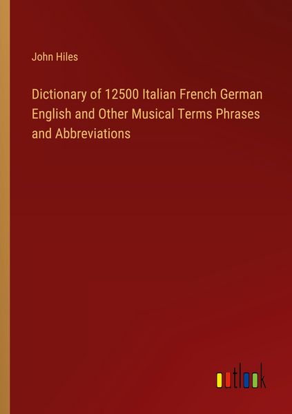 Produktbild: Dictionary of 12500 Italian French German English and Other Musical Terms Phrases and Abbreviations