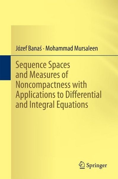 Produktbild: Sequence Spaces and Measures of Noncompactness with Applications to Differential and Integral Equations