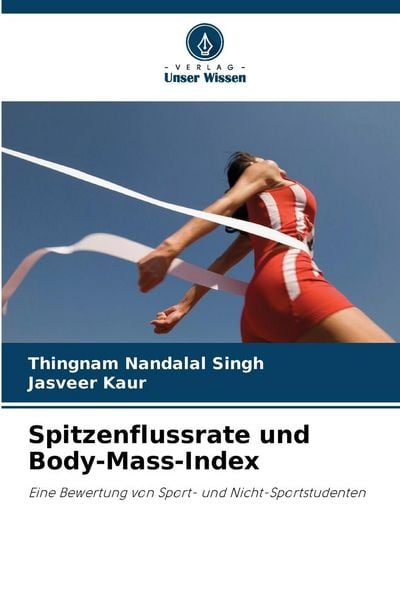 Spitzenflussrate und Body-Mass-Index, Taschenbuch von Thingnam Nandalal Singh , Jasveer Kaur, Verlag Unser Wissen, 9786209017438