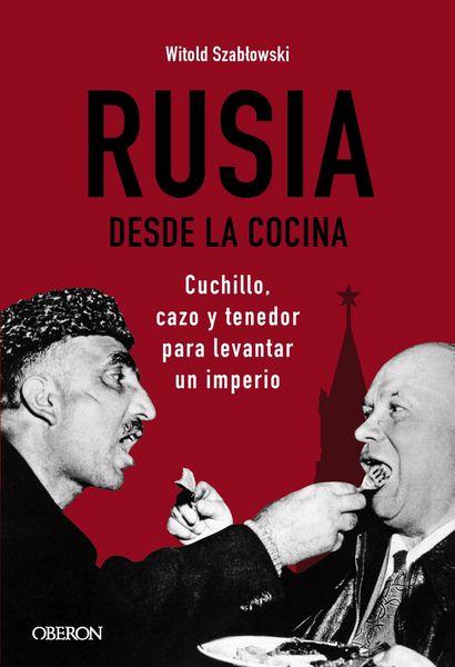 Produktbild: Rusia desde la cocina. Cuchillo, cazo y tenedor para levantar un imperio