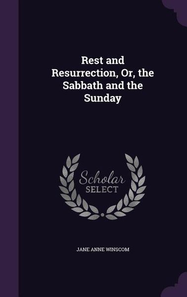 Produktbild: Rest and Resurrection, Or, the Sabbath and the Sunday