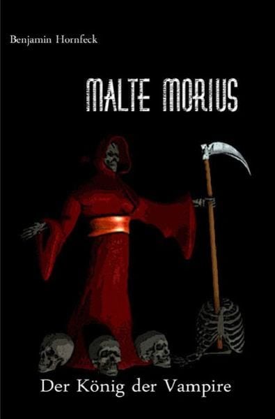 Malte Morius / Malte Morius der König der Vampire, Taschenbuch von Benjamin Hornfeck, Epubli, 9783741864568
