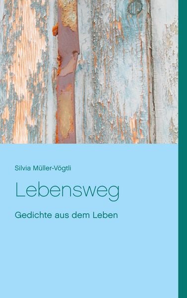 Lebensweg, Taschenbuch von Silvia Müller-Vögtli, BoD – Books on Demand, 9783746082516