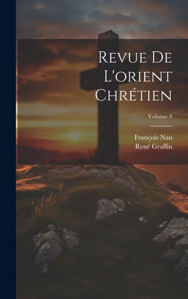 Produktbild: Revue De L'orient Chr&eacute;tien; Volume 6