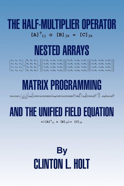 Produktbild: The Half-Multiplier Operator, Nested Arrays, Matrix Programming, and the Unifield Equation