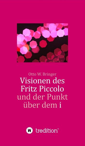 Produktbild: Visionen des Fritz Piccolo und der Punkt &uuml;ber dem i